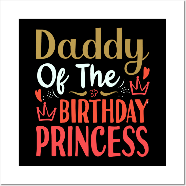 Daddy of the Birthday Princess Wall Art by Tesszero